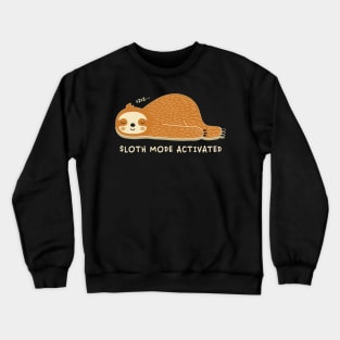 SLOTH MODE ACTIVATED Crewneck Sweatshirt